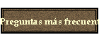 Preguntas ms frecuentes